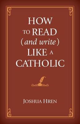 How to Read (and Write) Like a Catholic