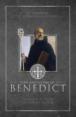 The Cross and Medal of Saint Benedict: A Mystical Sign of Divine Power