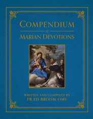Compendium of Marian Devotions: An Encyclopedia of the Church's Prayers, Dogmas, Devotions, Sacramentals, and Feasts Honoring the Mother of God Subscription