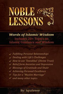 Noble Lessons: Words of Islamic Wisdom: Collection of Islamic Articles based on Quran and Hadith