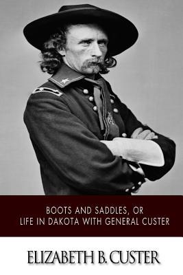 "Boots and Saddles," or Life in Dakota with General Custer