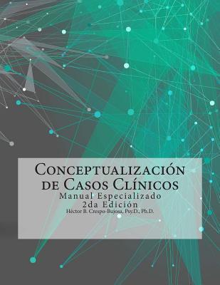 Conceptualizacin de Casos Clnicos: Manual Especializado 2da Edicin