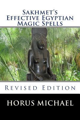 Sakhmet's Effective Egyptian Magic Spells: Revised Edition