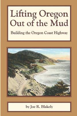 Lifting Oregon Out of the Mud: Building the Oregon Coast Highway