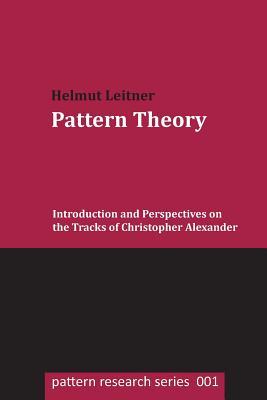 Pattern Theory: Introduction and Perspectives on the Tracks of Christopher Alexander