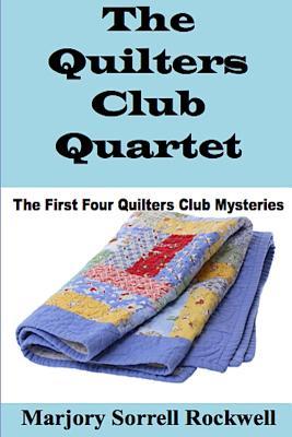 The Quilters Club Quartet: Volumes 1 - 4 in The Quilters Club Mystery Series