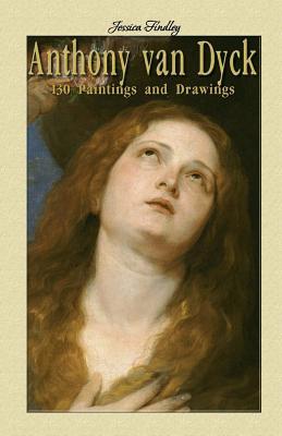 Anthony van Dyck: 130 Paintings and Drawings