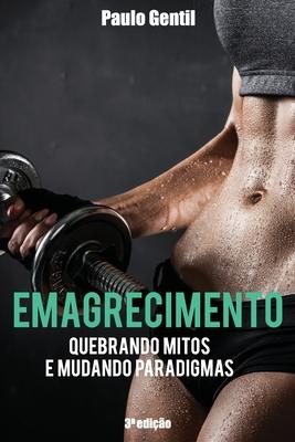 Emagrecimento: Quebrando Mitos e Mudando Paradigmas