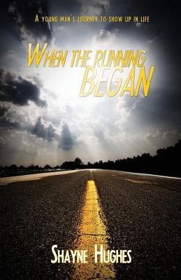 When the Running Began: A Young Man's Journey to Show Up in Life