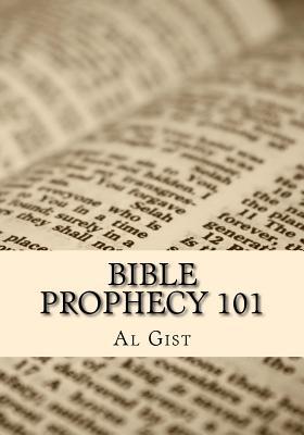 Bible Prophecy 101: An Overview Study of Bible Prophecy in Five Lessons