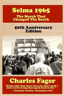 Selma 1965: The March That Changed The South: 50th Anniversary Edition