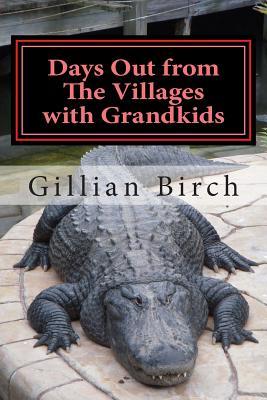 Days Out from The Villages with Grandkids: Attractions and activities in Central Florida that can be shared by young and old