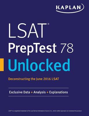 LSAT PrepTest 78 Unlocked: Exclusive Data, Analysis & Explanations for the June 2016 LSAT