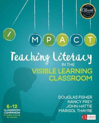 Teaching Literacy in the Visible Learning Classroom, Grades 6-12