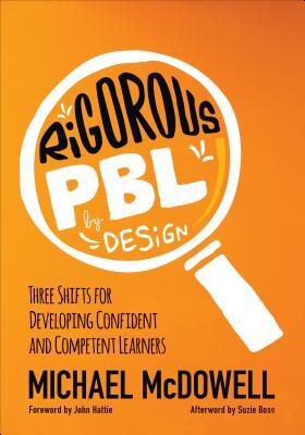 Rigorous Pbl by Design: Three Shifts for Developing Confident and Competent Learners