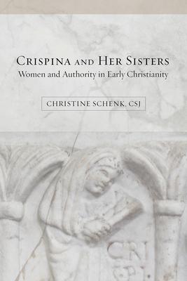 Crispina and Her Sisters: Women and Authority in Early Christianity