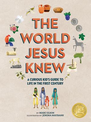 The World Jesus Knew: A Curious Kid's Guide to Life in the First Century