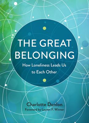 The Great Belonging: How Loneliness Leads Us to Each Other