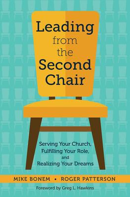 Leading from the Second Chair: Serving Your Church, Fulfilling Your Role, and Realizing Your Dreams