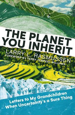 The Planet You Inherit: Letters to My Grandchildren When Uncertainty's&#8239;a&#8239;Sure Thing