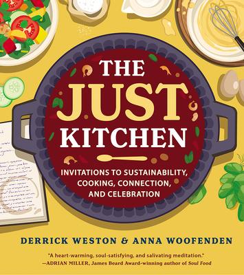 The Just Kitchen: Invitations to Sustainability, Cooking, Connection, and Celebration