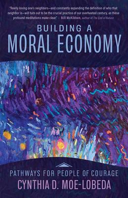 Building a Moral Economy: Pathways for People of Courage