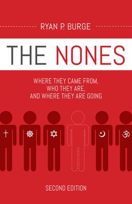 The Nones, Second Edition: Where They Came From, Who They Are, and Where They Are Going