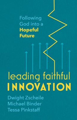 Leading Faithful Innovation: Following God Into a Hopeful Future