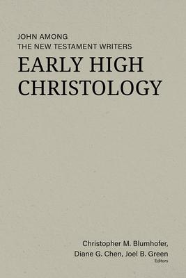 Early High Christology: John Among the New Testament Writers