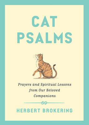 Cat Psalms: Prayers and Spiritual Lessons from Our Beloved Companions