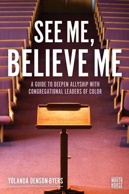 See Me, Believe Me: A Guide to Deepen Allyship with Congregational Leaders of Color