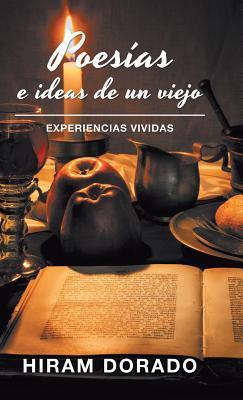 Poesas E Ideas De Un Viejo: Experiencias Vividas