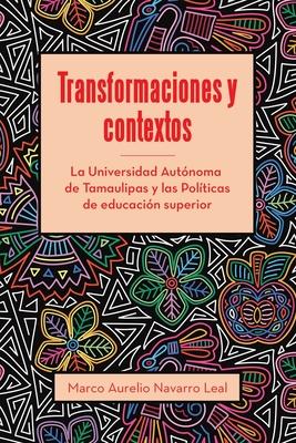 Transformaciones y contextos: La Universidad Autnoma de Tamaulipas y las Polticas de educacin superior