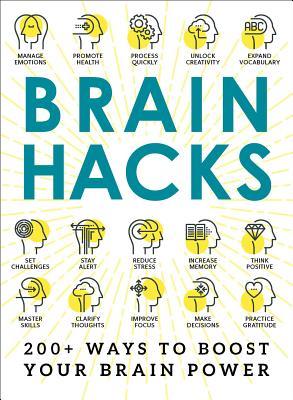 Brain Hacks: 200+ Ways to Boost Your Brain Power