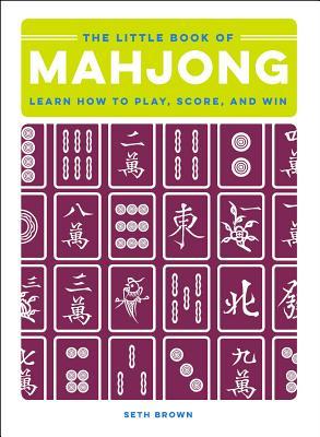 The Little Book of Mahjong: Learn How to Play, Score, and Win