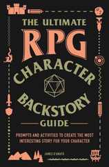 The Ultimate RPG Character Backstory Guide: Prompts and Activities to Create the Most Interesting Story for Your Character Subscription