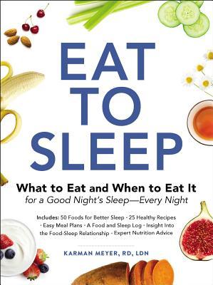Eat to Sleep: What to Eat and When to Eat It for a Good Night's Sleep--Every Night Subscription