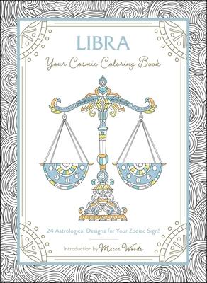 Libra: Your Cosmic Coloring Book: 24 Astrological Designs for Your Zodiac Sign!