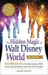 The Hidden Magic of Walt Disney World, 3rd Edition: Over 600 Secrets of the Magic Kingdom, Epcot, Disney's Hollywood Studios, and Disney's Animal King Subscription