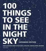 100 Things to See in the Night Sky, Expanded Edition: Your Illustrated Guide to the Planets, Satellites, Constellations, and More Subscription