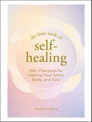 The Little Book of Self-Healing: 150+ Practices for Healing Your Mind, Body, and Soul Subscription
