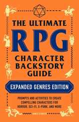 The Ultimate RPG Character Backstory Guide: Expanded Genres Edition: Prompts and Activities to Create Compelling Characters for Horror, Sci-Fi, X-Punk Subscription