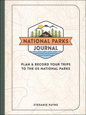 The National Parks Journal: Plan & Record Your Trips to the Us National Parks