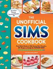 The Unofficial Sims Cookbook: From Baked Alaska to Silly Gummy Bear Pancakes, 85+ Recipes to Satisfy the Hunger Need Subscription
