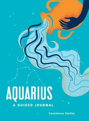 Aquarius: A Guided Journal: A Celestial Guide to Recording Your Cosmic Aquarius Journey