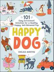 Happy Dog: 101 Easy Enrichment Activities for a Healthy, Happy, Well-Behaved Pup Subscription