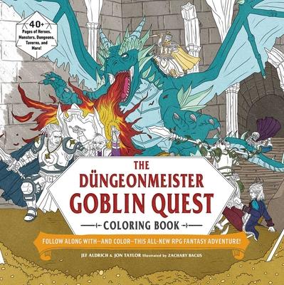 The Dngeonmeister Goblin Quest Coloring Book: Follow Along With--And Color--This All-New RPG Fantasy Adventure!