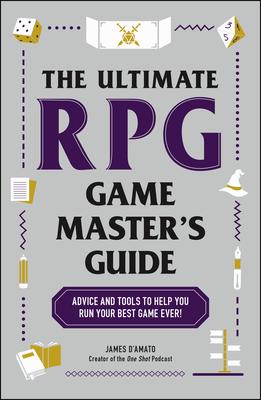 The Ultimate RPG Game Master's Guide: Advice and Tools to Help You Run Your Best Game Ever! Subscription