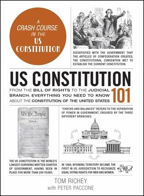 Us Constitution 101: From the Bill of Rights to the Judicial Branch, Everything You Need to Know about the Constitution of the United State