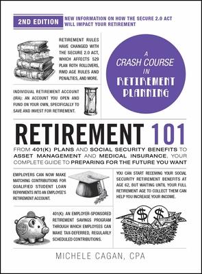 Retirement 101, 2nd Edition: From 401(k) Plans and Social Security Benefits to Asset Management and Medical Insurance, Your Complete Guide to Preparin Subscription